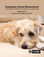 Companion Animal Bereavement di Angela Garner edito da CABI Publishing