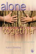 Alone Together di Katrin Bentley edito da Jessica Kingsley Publishers, Ltd