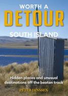 Worth A Detour South Island di Peter Janssen edito da Upstart Press Ltd