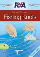 Rya Pocket Guide To Fishing Knots di Jim O' Donnell edito da Royal Yachting Association