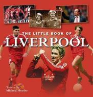 Little Book Of Liverpool di Michael Heatley edito da G2 Entertainment Ltd