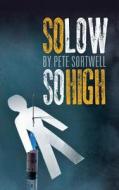 So Low So High di Pete Sortwell edito da Caffeine Nights Publishing