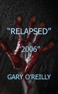 'Relapsed' '2006' di Gary O'Reilly edito da New Generation Publishing