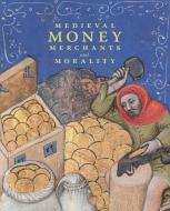 Medieval Money, Merchants, and Morality di Diane Wolfthal edito da GILES