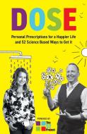 DOSE Personal Prescriptions for a Happier Life and 52 Science Based Ways to Get it di Dulcie Swanston, Iain Price edito da LIGHTNING SOURCE INC