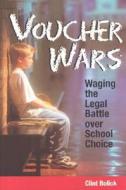 Voucher Wars: Waging the Legal Battle Over School Choice di Clint Bolick edito da Cato Institute