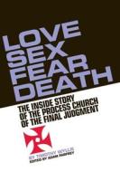Love, Sex, Fear, Death di Timothy Wyllie edito da Feral House,u.s.