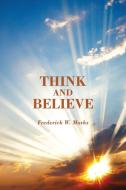Think and Believe di Frederick W Marks edito da Emmaus Road Publishing