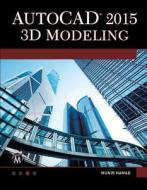 AutoCAD 2015 3D Modeling di Munir Hamad edito da MERCURY LEARNING & INFORMATION