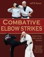 Combative Elbow Strikes di Jeff W Rosser edito da Turtle Press