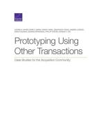 Prototyping Using Other Transapb di Lauren A. Mayer, Mark V. Arena, Frank Camm edito da Rand Corporation