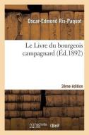 Le Livre Du Bourgeois Campagnard 2e Édition di Ris-Paquot-O-E edito da Hachette Livre - Bnf