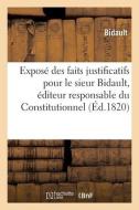 Cour D'assises. Expose Des Faits Justificatifs Pour Le Sieur Bidault di BIDAULT edito da Hachette Livre - BNF