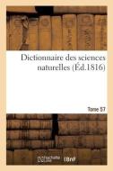 Dictionnaire Des Sciences Naturelles. Tome 57. VEA-VERS di COLLECTIF edito da Hachette Livre - BNF
