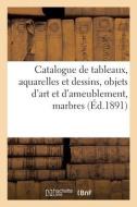 Catalogue De Tableaux Anciens Et Modernes, Aquarelles Et Dessins, Objets D'art Et D'ameublement di COLLECTIF edito da Hachette Livre - BNF