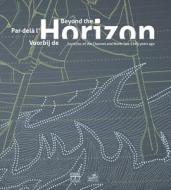 Beyond the Horizon: Societies of the Channel and North Sea 3500 Years Ago di Anne Lehoerff edito da Art Stock Books Ltd