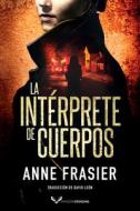 La Interprete De Cuerpos di Anne Frasier edito da Amazon Publishing