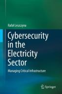 Cybersecurity in the Electricity Sector di Rafal Leszczyna edito da Springer International Publishing