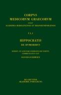Hippocratis de Humoribus / Hippokrates. Über Die Säfte: Edidit, in Linguam Germanicam Vertit, Commentatus Est edito da Walter de Gruyter