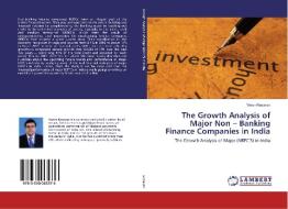 The Growth Analysis of Major Non - Banking Finance Companies in India di Varun Kesavan edito da LAP Lambert Academic Publishing