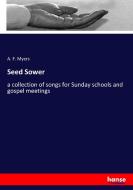 Seed Sower di A. F. Myers edito da hansebooks