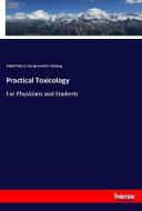 Practical Toxicology di Rudolf Kobert, Ludwig Heinrich Friedburg edito da hansebooks