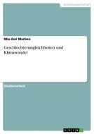 Geschlechterungleichheiten und Klimawandel di Mia-Zoé Marben edito da GRIN Verlag