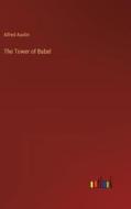 The Tower of Babel di Alfred Austin edito da Outlook Verlag