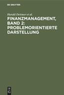 Finanzmanagement, Band 2: Problemorientierte Darstellung di Harald Dettmer, Thomas Hausmann, Jürgen Rothlauf, Norbert Zdrowomyslaw edito da De Gruyter Oldenbourg