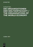 Die Organisationen Der Weltwirtschaft / The Organisations of the World Economy di Gerhard Volz edito da Walter de Gruyter