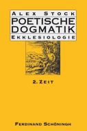 Poetische Dogmatik: Ekklesiologie Band 2 di Alex Stock edito da Schoeningh Ferdinand GmbH