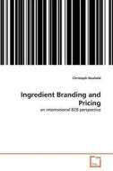 Ingredient Branding and Pricing di Christoph Neuhold edito da VDM Verlag
