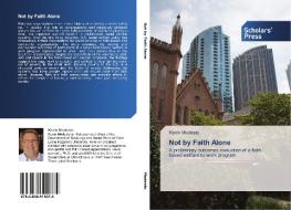 Not By Faith Alone di KEVIN MODESTO edito da Lightning Source Uk Ltd