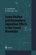 Forest Decline and Atmospheric Deposition Effects in the French Mountains edito da Springer Berlin Heidelberg