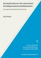 Anreizstrukturen bei deutschen Kreditgenossenschaftsbanken di Willi Müller edito da Centaurus Verlag & Media