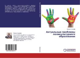Aktual'nye problemy polikul'turnogo obrazovaniya di Marina Aldoshina edito da LAP Lambert Academic Publishing