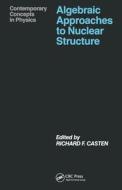 Algebraic Approaches To Nuclear Structure di A. Castenholz edito da Harwood-academic Publishers