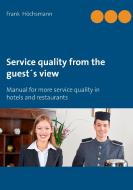 Service quality from the guest's view di Frank Höchsmann edito da Books on Demand
