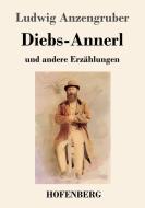 Diebs-Annerl di Ludwig Anzengruber edito da Hofenberg