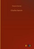 Charles Darwin di Francis Darwin edito da Outlook Verlag