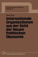 Internationale Organisationen aus der Sicht der Neuen Politischen Ökonomie di Beat Gygi edito da Physica-Verlag HD