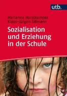 Sozialisation und Erziehung in der Schule di Marianne Horstkemper, Klaus-Jürgen Tillmann edito da Klinkhardt, Julius