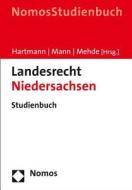 Landesrecht Niedersachsen: Studienbuch di Bernd J. Hartmann, Thomas Mann, Veith Mehde edito da Nomos Verlagsgesellschaft