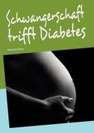 Schwangerschaft Trifft Diabetes di Michaela Grieg edito da Books On Demand