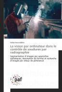 La vision par ordinateur dans le contrôle de soudures par radiographie di Nafaa Nacereddine edito da PAF