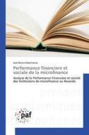 Performance financiere et sociale de la microfinance di Jean Bosco Harelimana edito da PAF