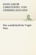Das wunderbarliche Vogel-Nest di Hans Jakob Christoffel von Grimmelshausen edito da TREDITION CLASSICS