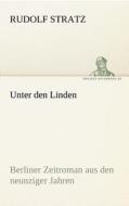 Unter den Linden di Rudolf Stratz edito da TREDITION CLASSICS