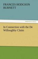 In Connection with the De Willoughby Claim di Frances Hodgson Burnett edito da TREDITION CLASSICS