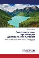 Zolotonosnye Provintsii Tsentral'noy Sibiri di Serdyuk Sergey edito da Lap Lambert Academic Publishing